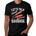 Lets Talk About Buttered Sausage Funny Buttered Sausage  Lightweight T-Shirt