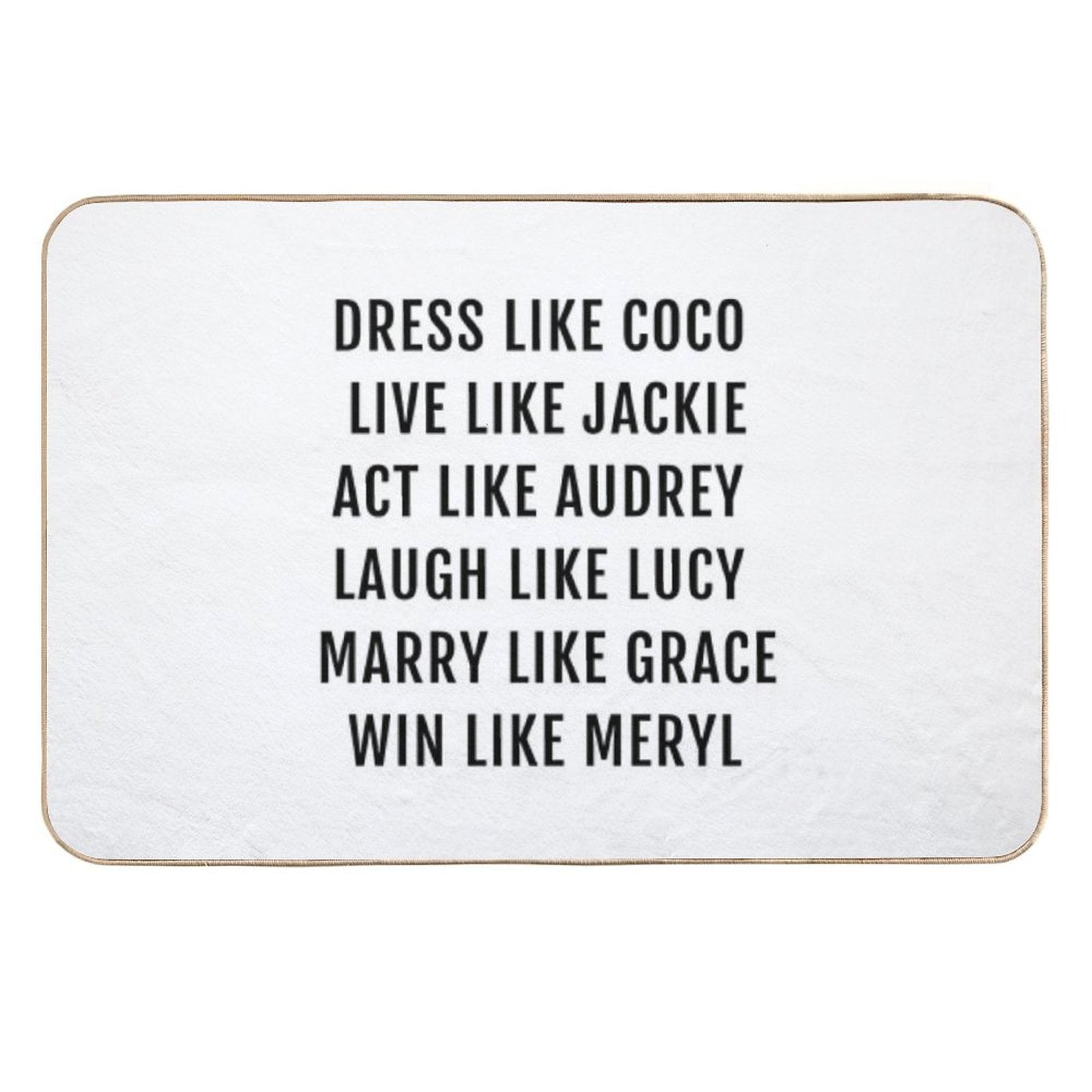 Dress Like Coco    Live Like Jackie  Act Like Audrey  Multi-Purpose Bath Mat