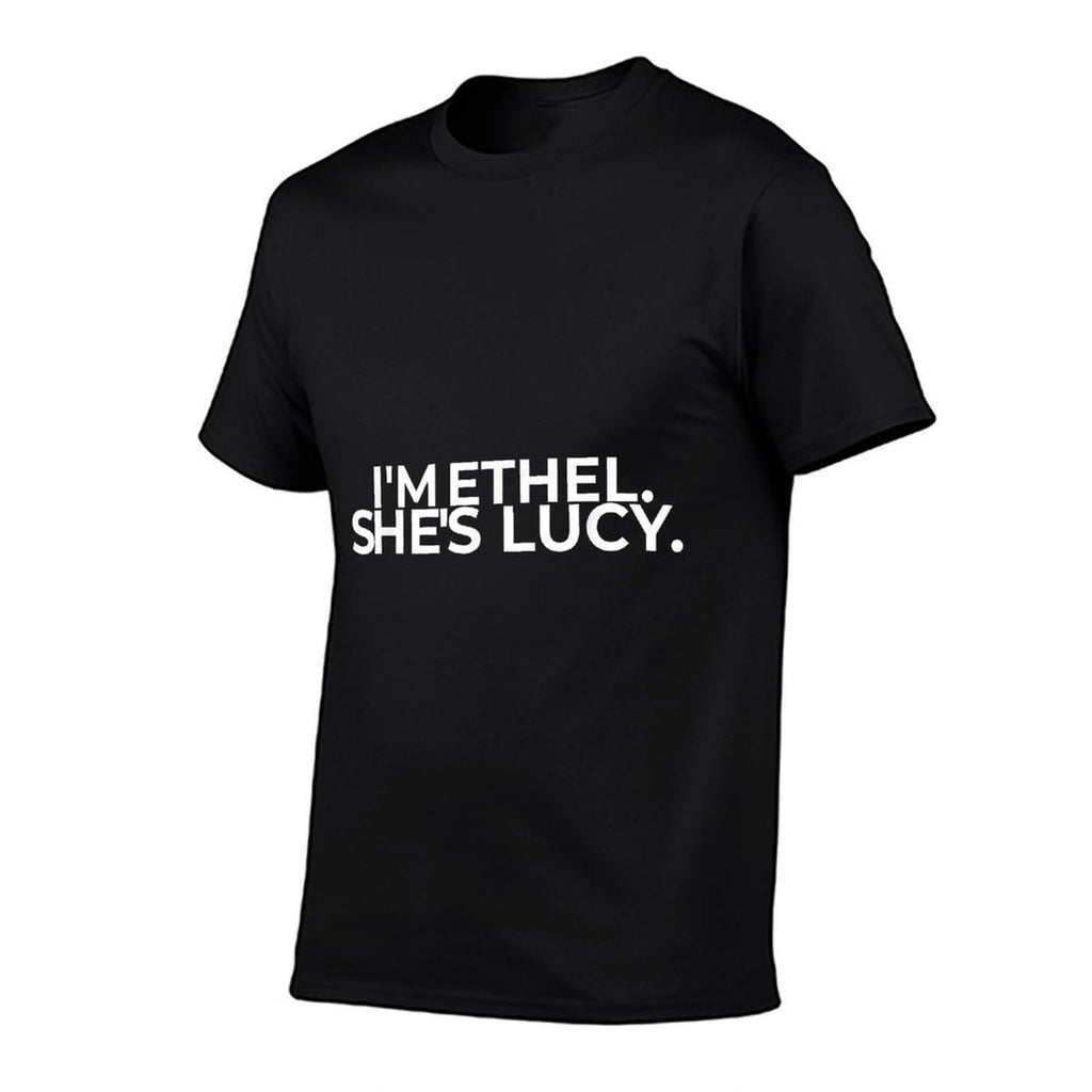 I'm Ethel She's Lucy Funny Sarcastic Gift For Best Friend  Affordable Price T-Shirt