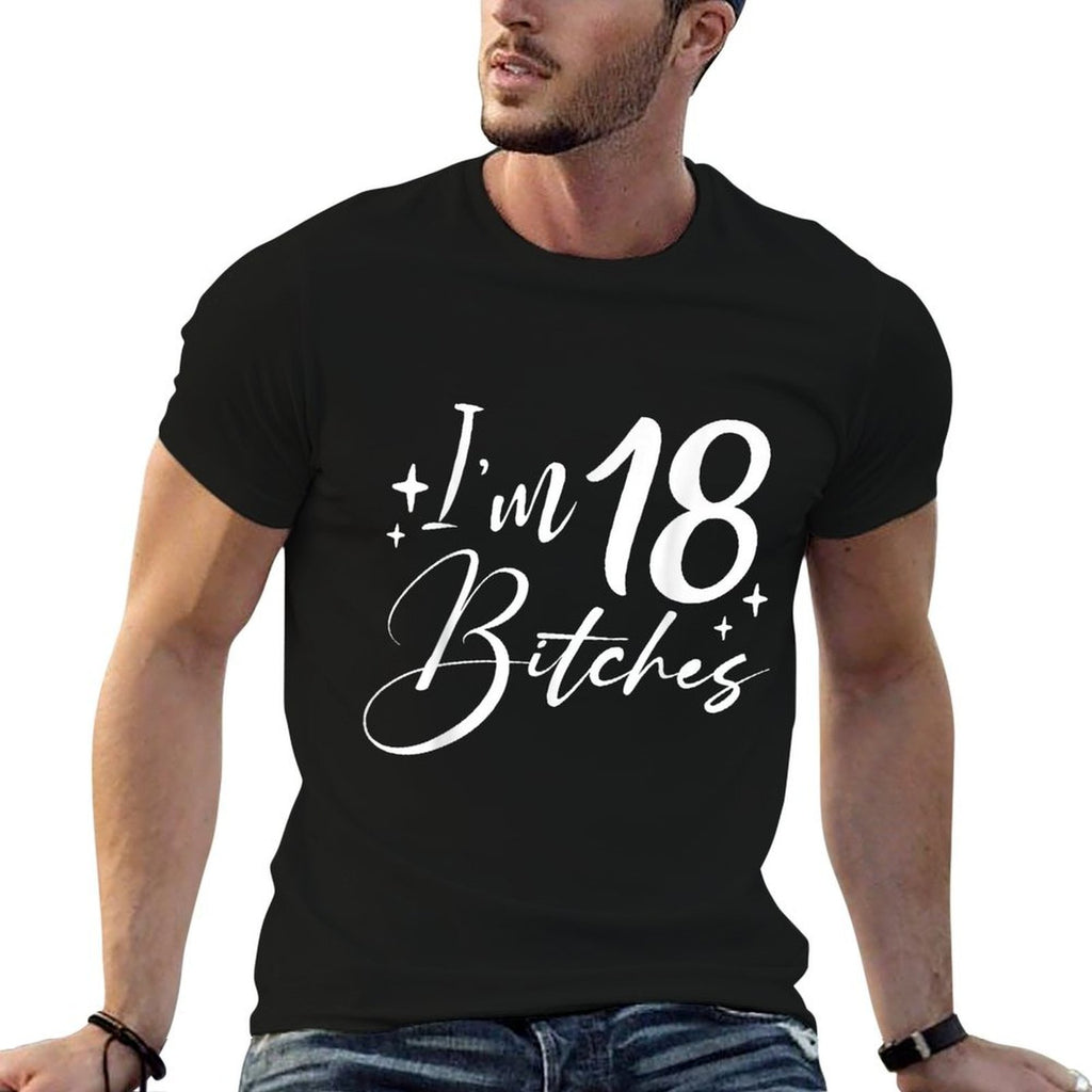 I'm 18 Bitches - 18th Birthday  Classic T-Shirt