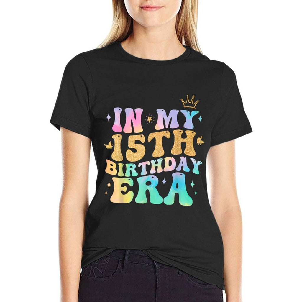 In My 15th Birthday Era Fifteen 15 Years Old Birthday Gifts Comfortable T-Shirt