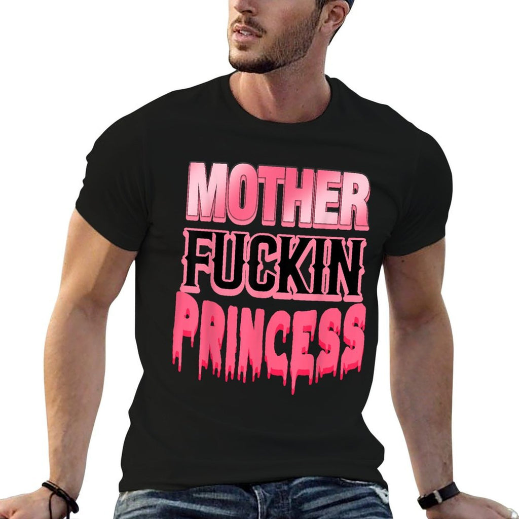 Mother Fuckin Princess Funny  Stretchy T-Shirt