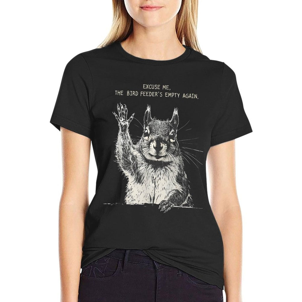 Funny Squirrel Excuse Me, Bird Feeders Empty Again  Affordable Price T-Shirt