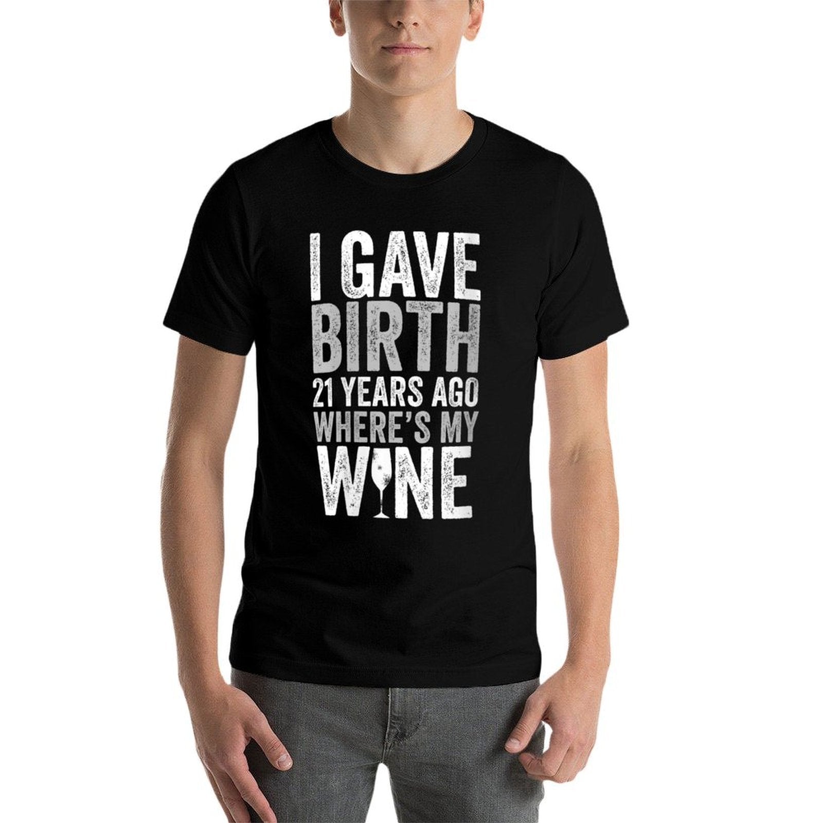 Womens I Gave Birth 21 Years Ago Where's My Wine 21st Birthday  Odor-resistant T-Shirt