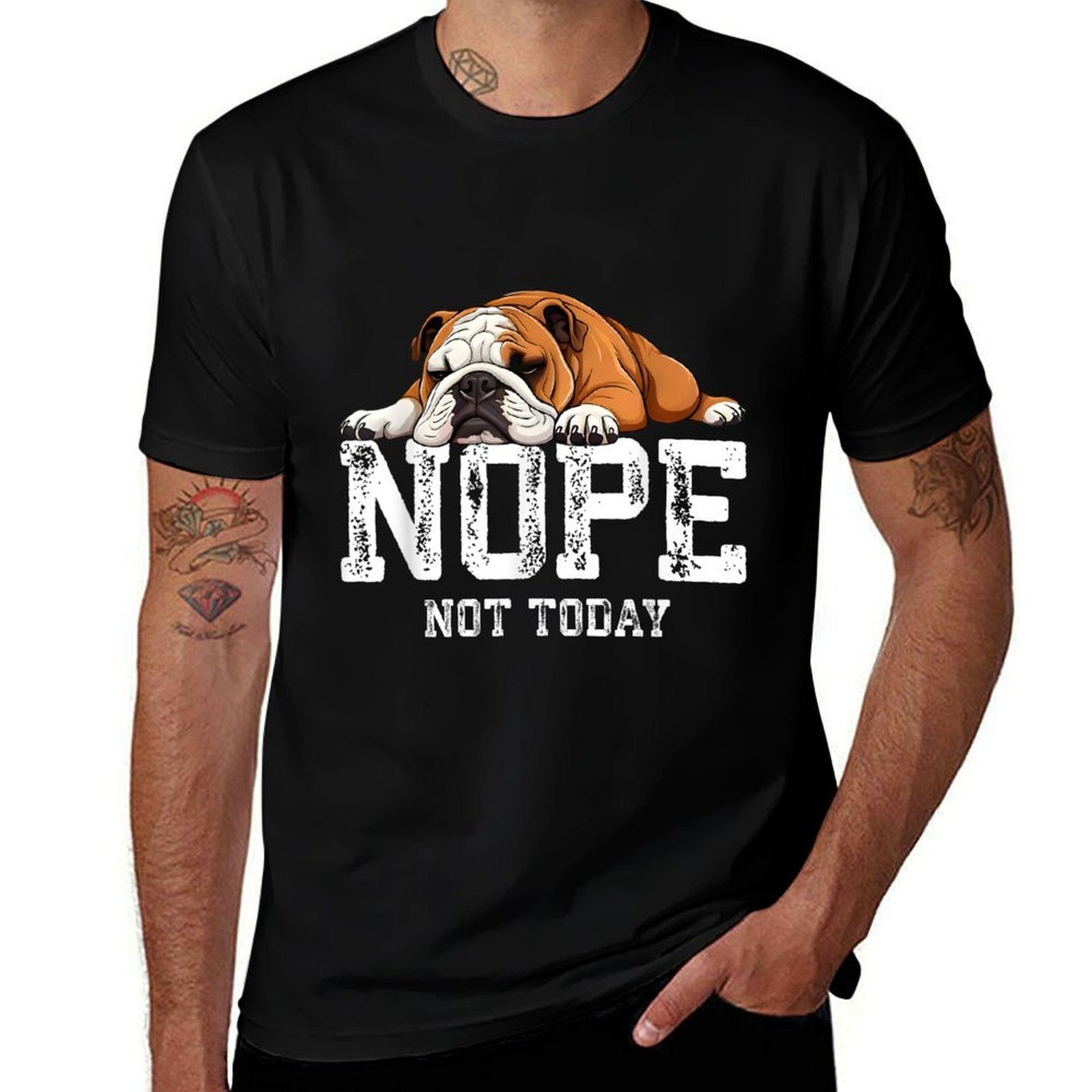 Nope Not Today Funny Lazy English Bulldog  Fade-proof Color T-Shirt