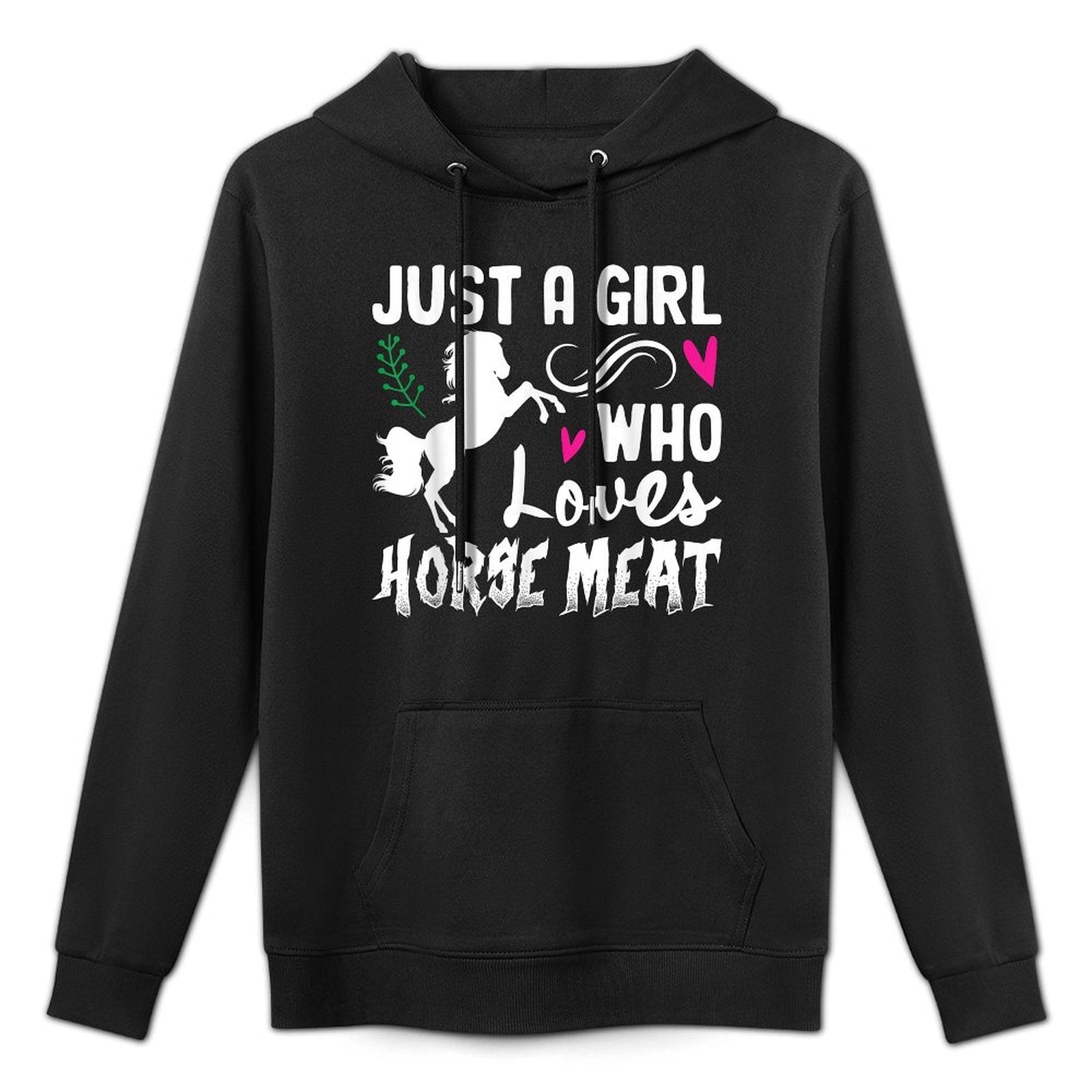 Just A Girl Who Loves Horse Meat Weird Cringe Oddly Casual Wear Hoodie