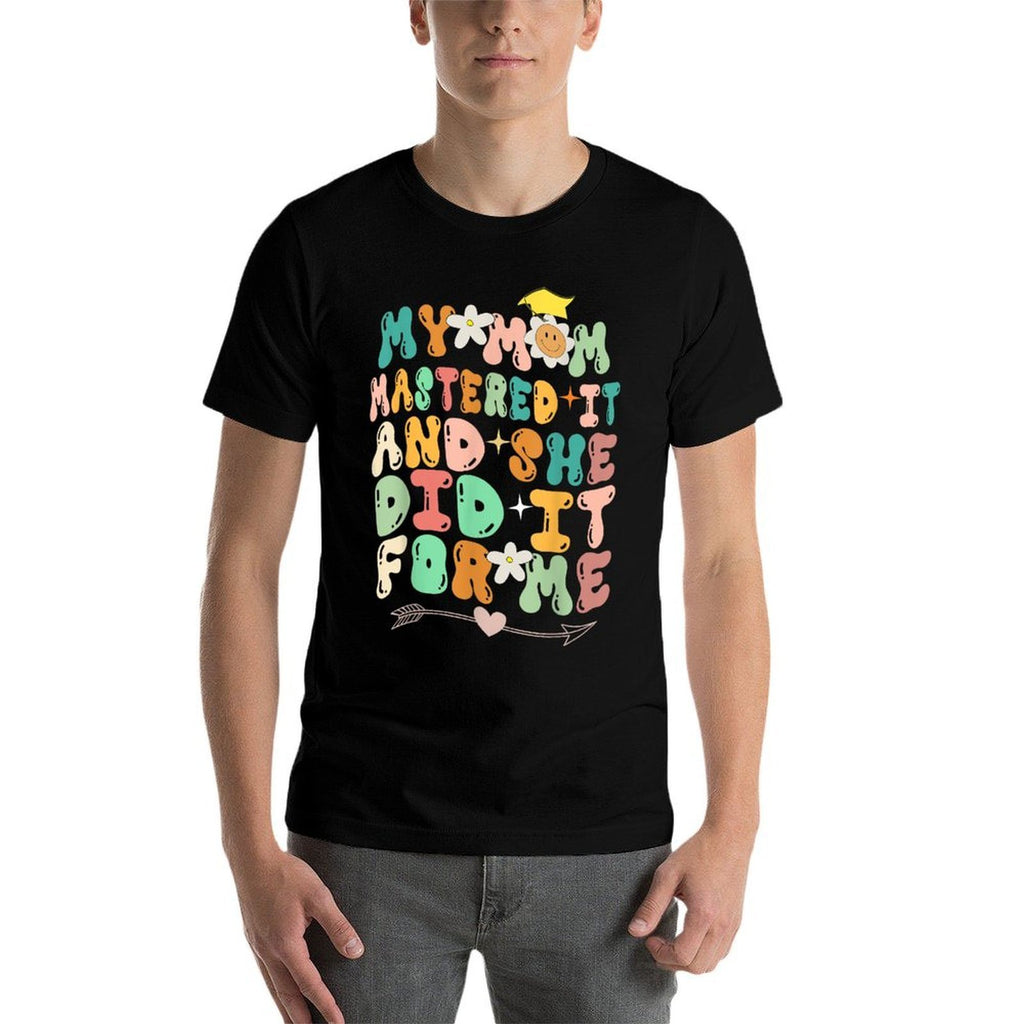 My Mom Mastered It And She Did It For Me Graduation Outfit  Relaxed-fit T-Shirt