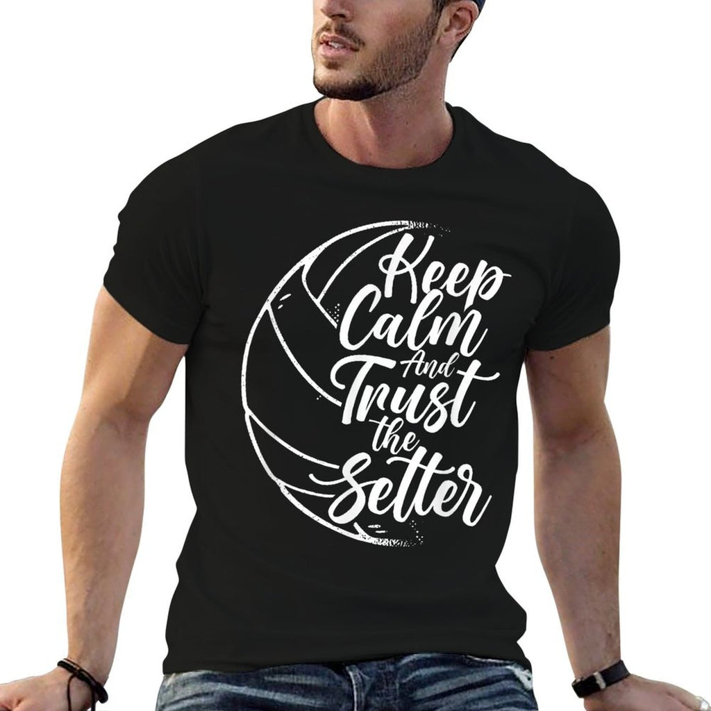Keep Calm And Trust The Setter Player Volleyball Beach for Men Women Girls Kids  Quick-drying T-Shirt