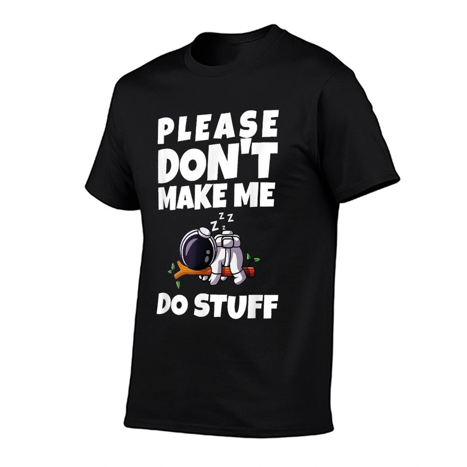 Please Dont Make Me Do Stuff Funny Quote  Oversized Silhouette T-Shirt