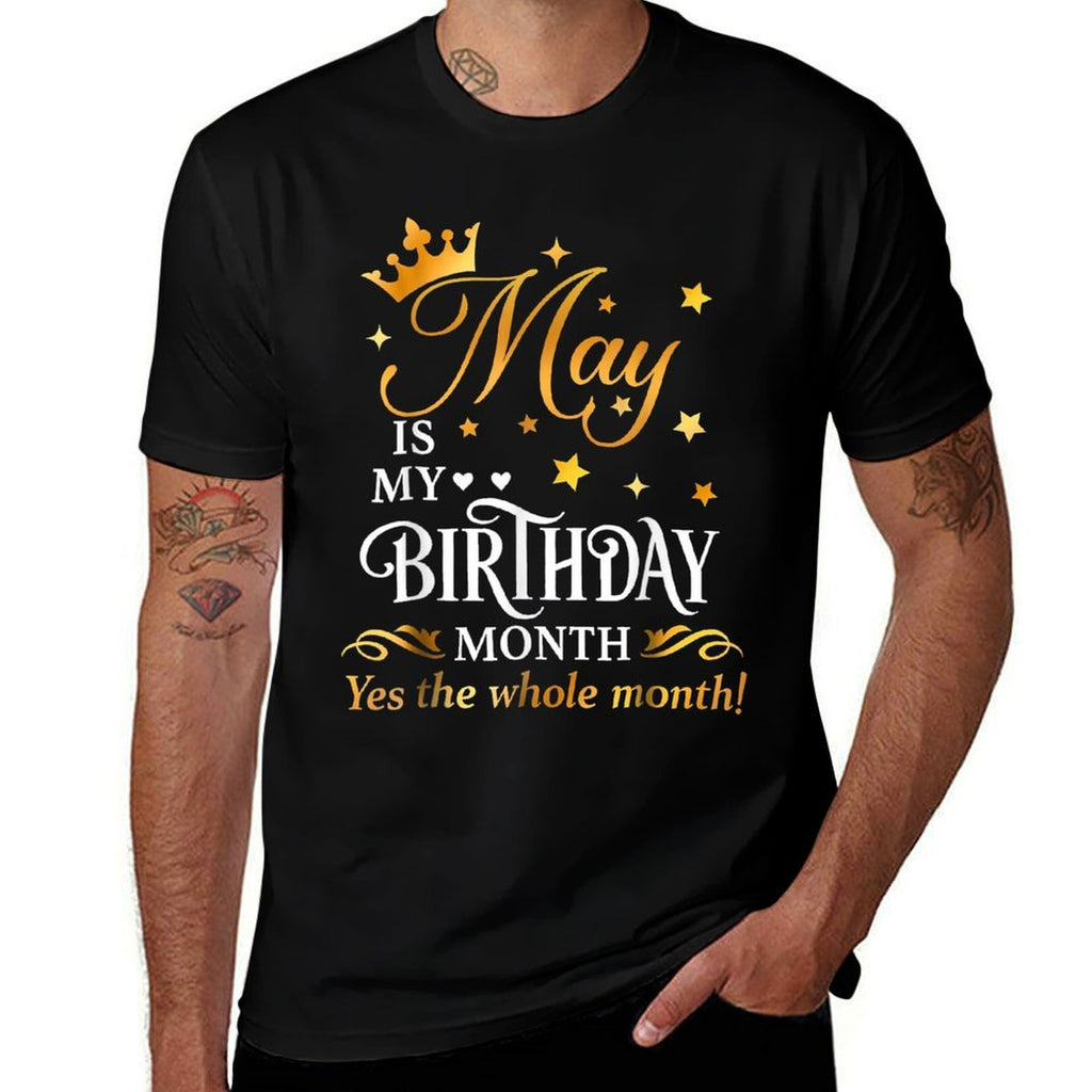 May Is My Birthday Yes The Whole Month Cute May Bday Queen  Tagless Design T-Shirt