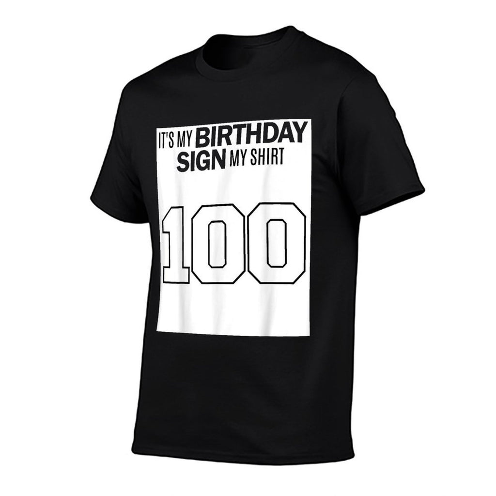 SIGN MY SHIRT IT'S MY 100TH BIRTHDAY 100 YEAR OLD JERSEY Comfortable T-Shirt