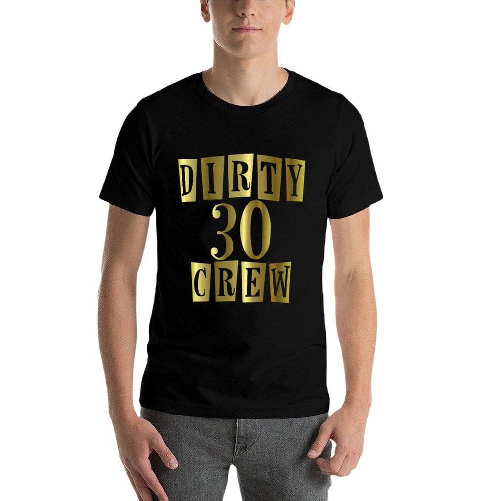 Dirty 30 Birthday Squad Born In Any Month  Quick-drying T-Shirt