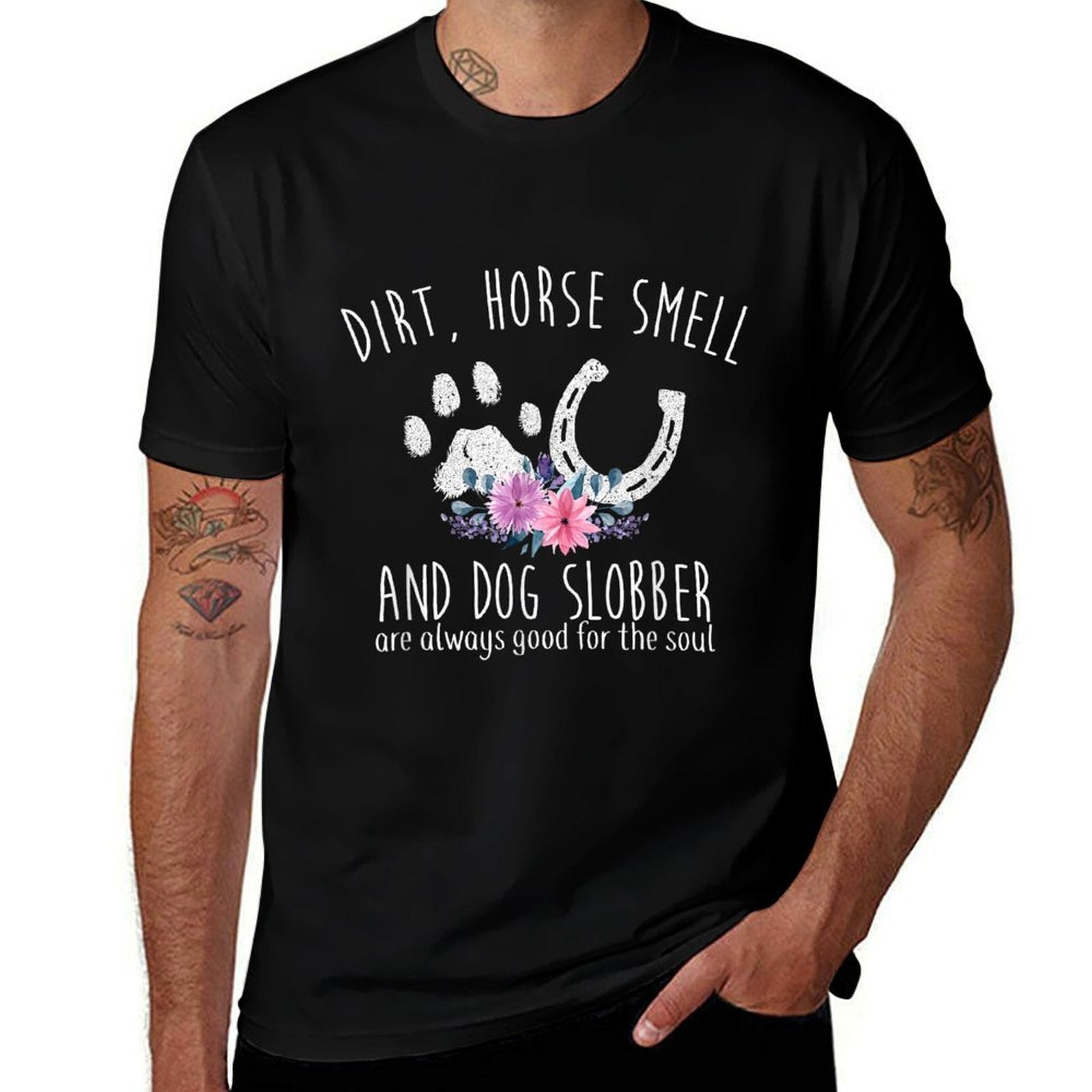 Dirt Horse Smell And Dog Slobber Horse Lover  Breathable T-Shirt
