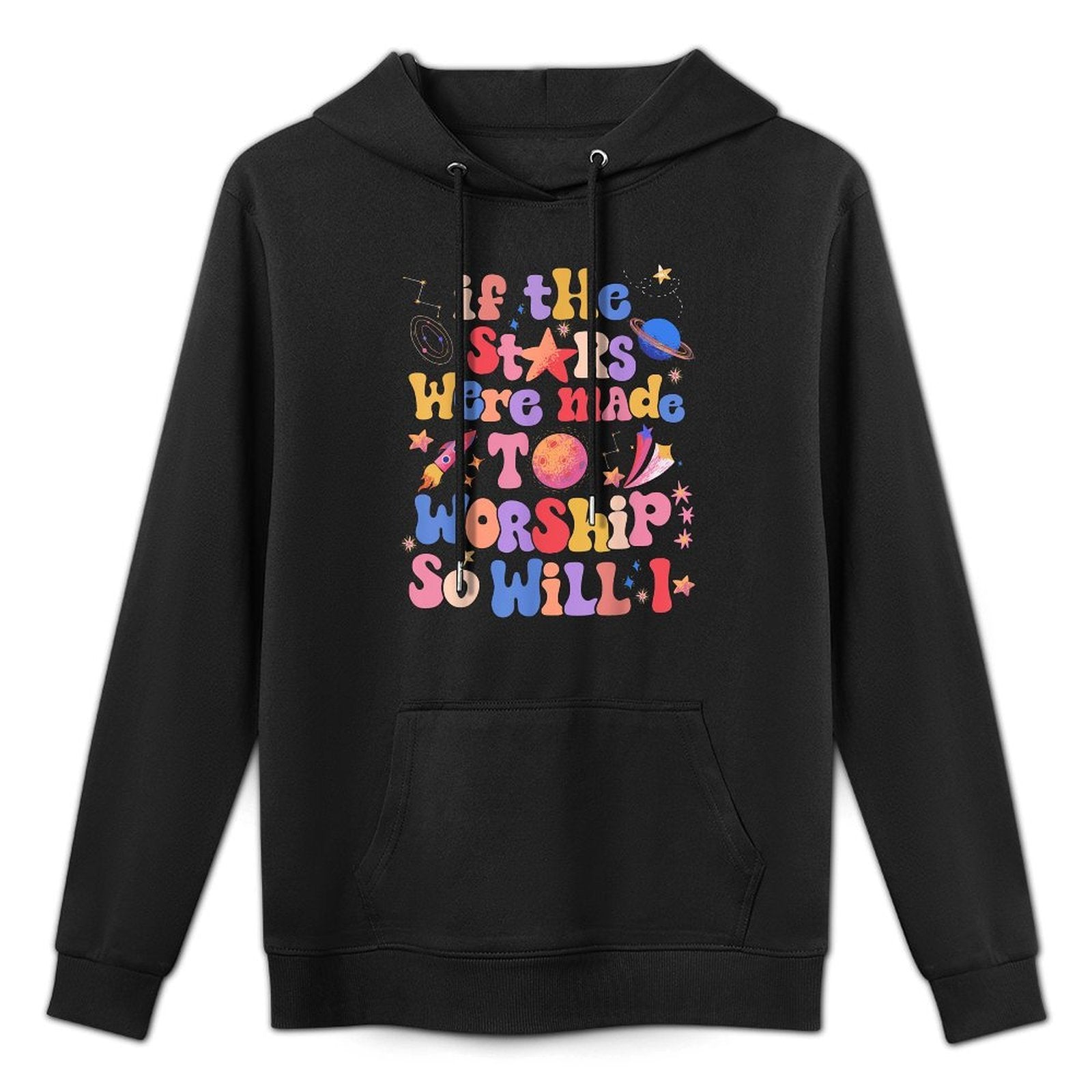 If The Stars Were Made To Worship So Will I Medium-Weight Fabric Hoodie