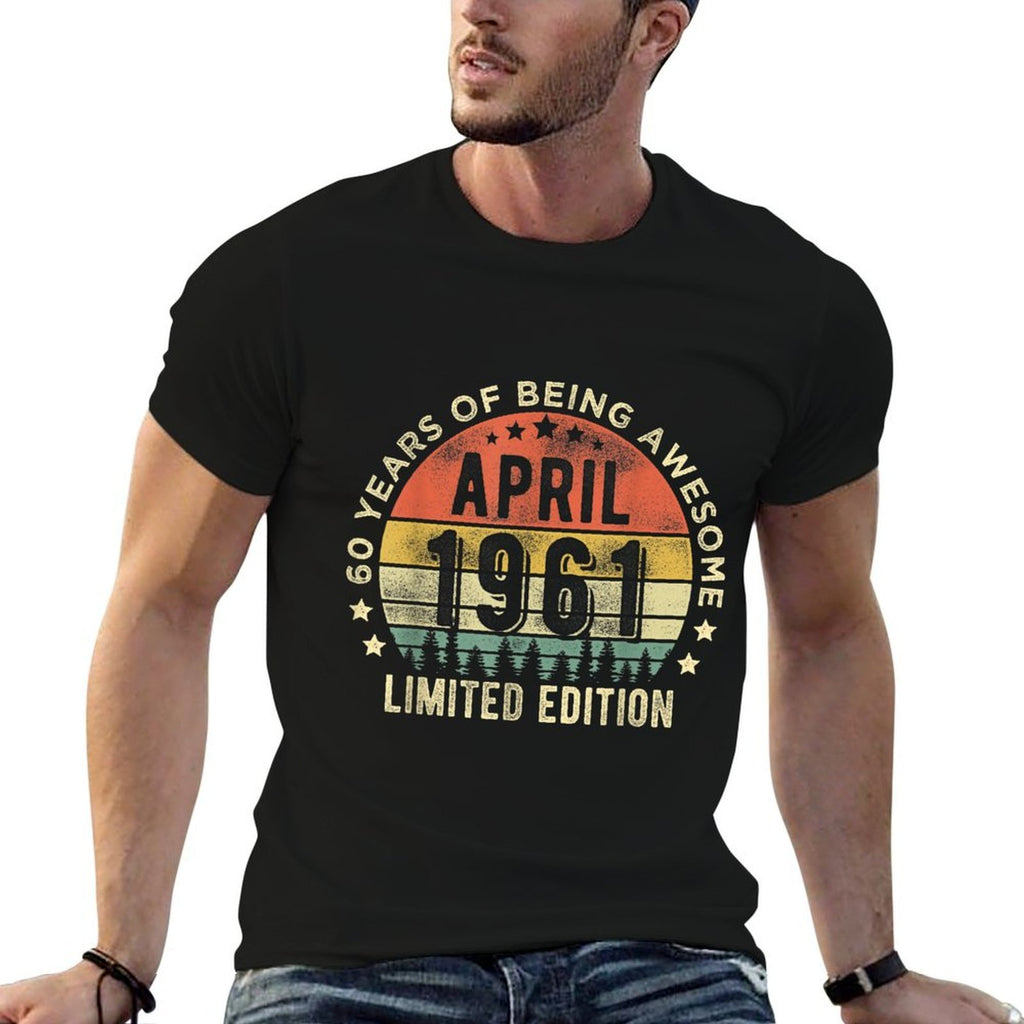 60 Year Old April 1961 Limited Edition 60th Birthday  Cotton T-Shirt
