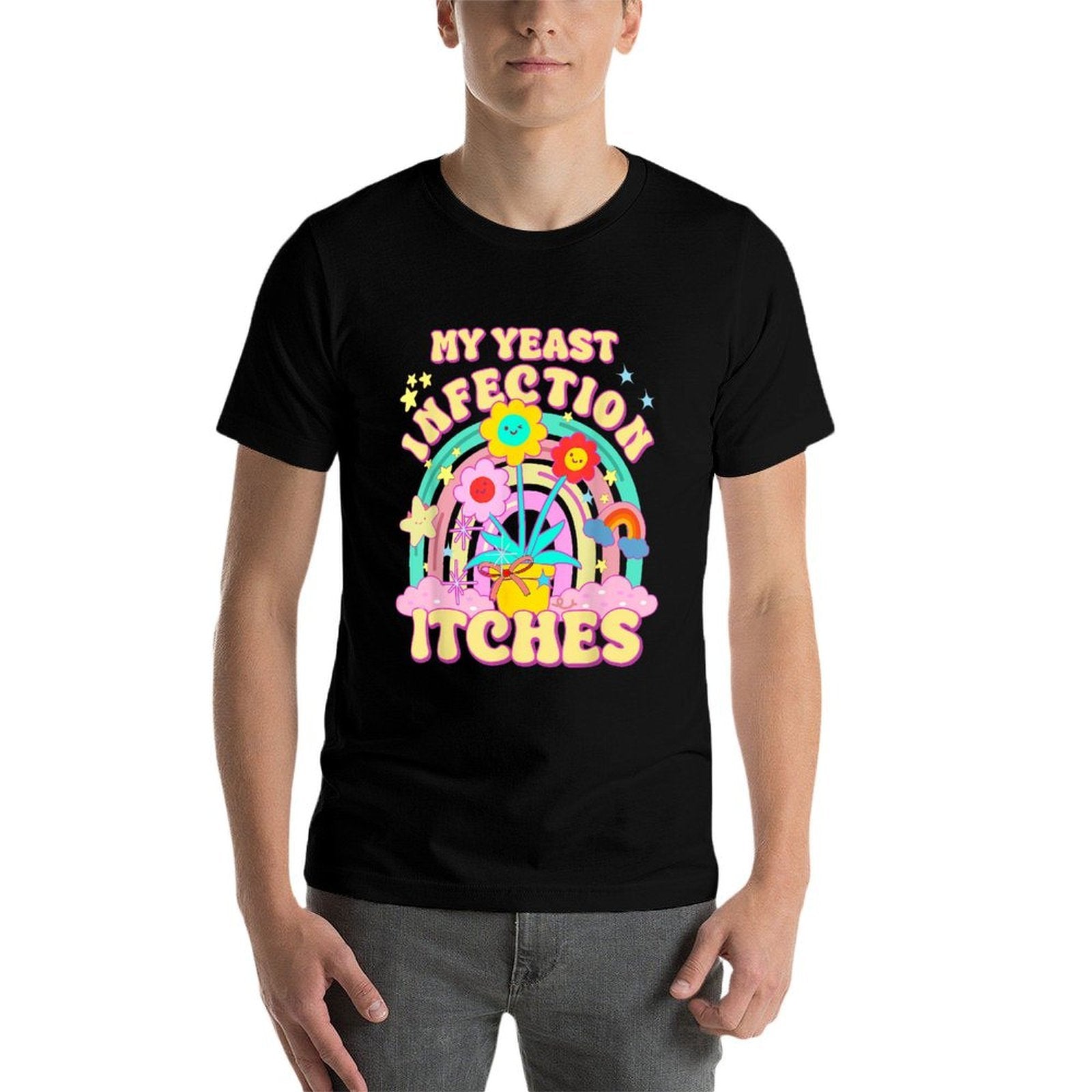 Funny Meme My Yeast Infection Itches Weird Humor Offensive  Quick-drying T-Shirt
