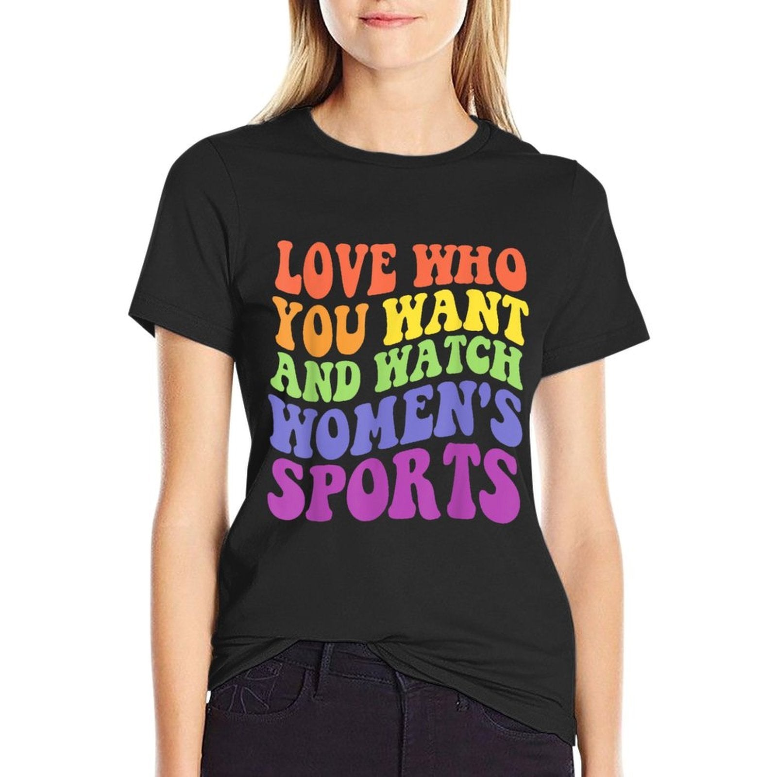 Love Who You Want And Watch Womens Sports Quote  Graphic-printed T-Shirt