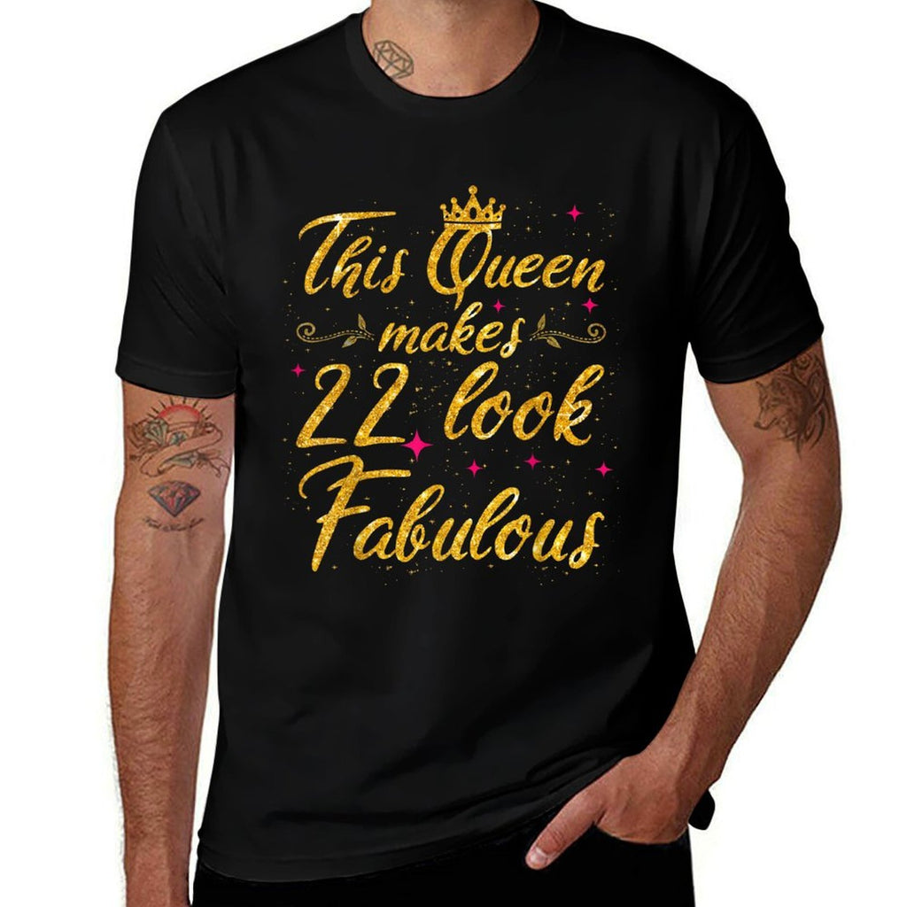 This Queen Makes 22 Look Fabulous 22th Birthday  Quick-drying T-Shirt