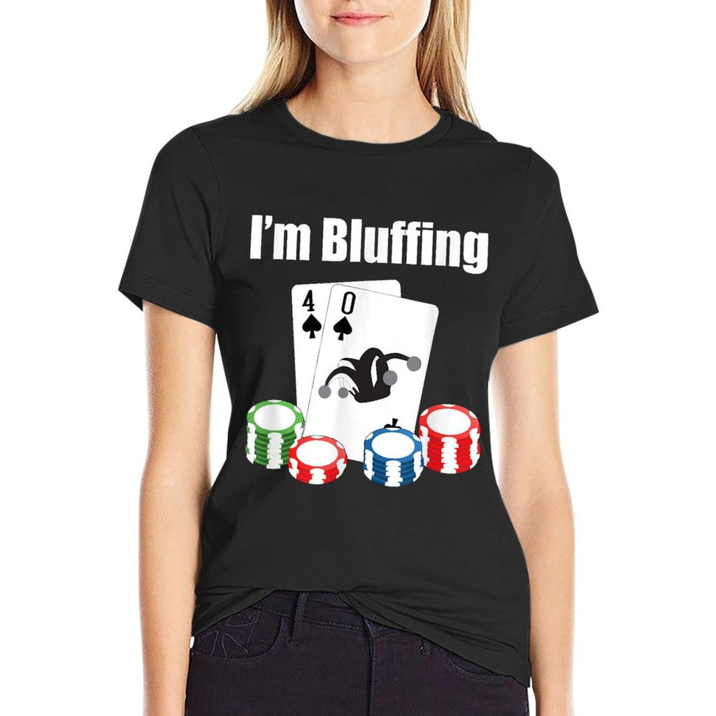 40th Birthday Im Bluffing Funny Poker  Fade-proof Color T-Shirt