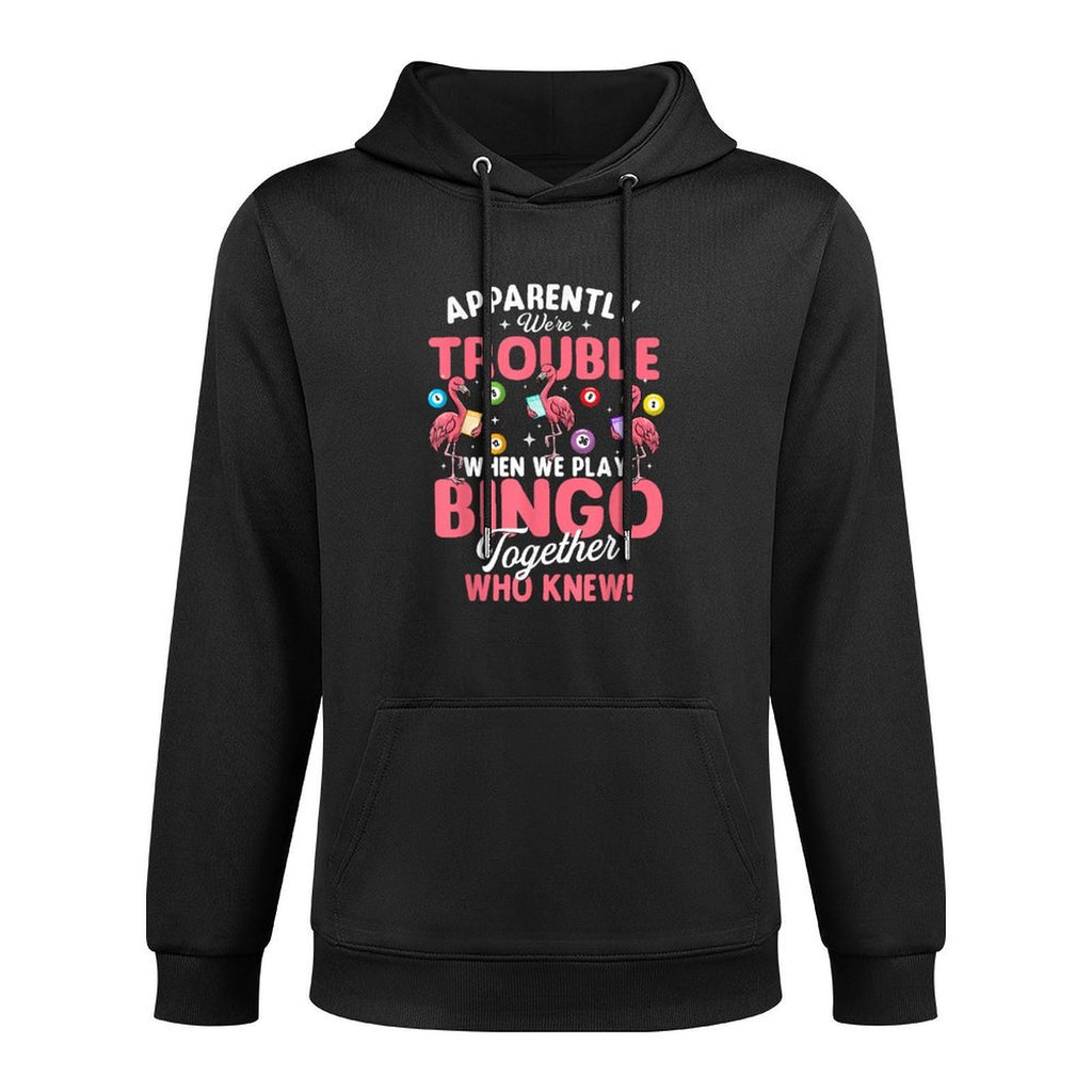 Apparently Were Trouble When We Play Bingo Together Colorfast Hoodie