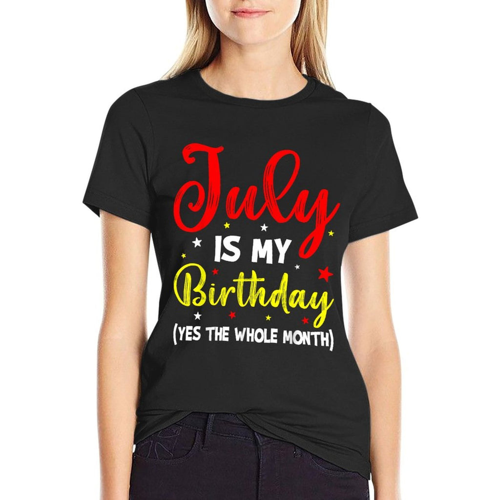 July Is My Birthday The Whole Month July Birthday Month  Vintage-inspired T-Shirt
