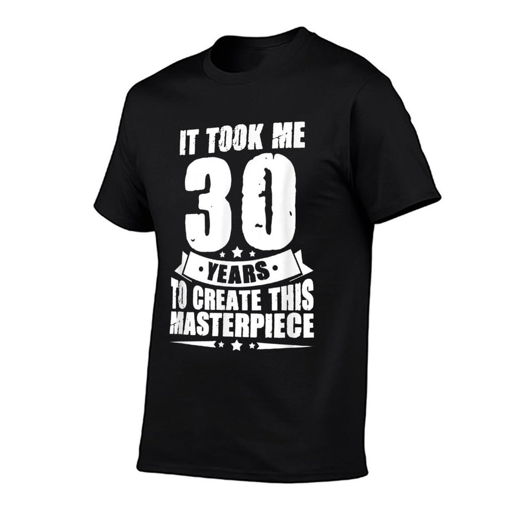 It Took Me 30 Years To Create This Masterpiece 30th Birthday  Eco-friendly Material T-Shirt