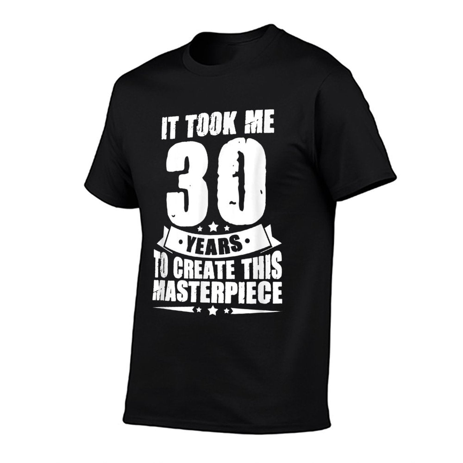 It Took Me 30 Years To Create This Masterpiece 30th Birthday  Eco-friendly Material T-Shirt