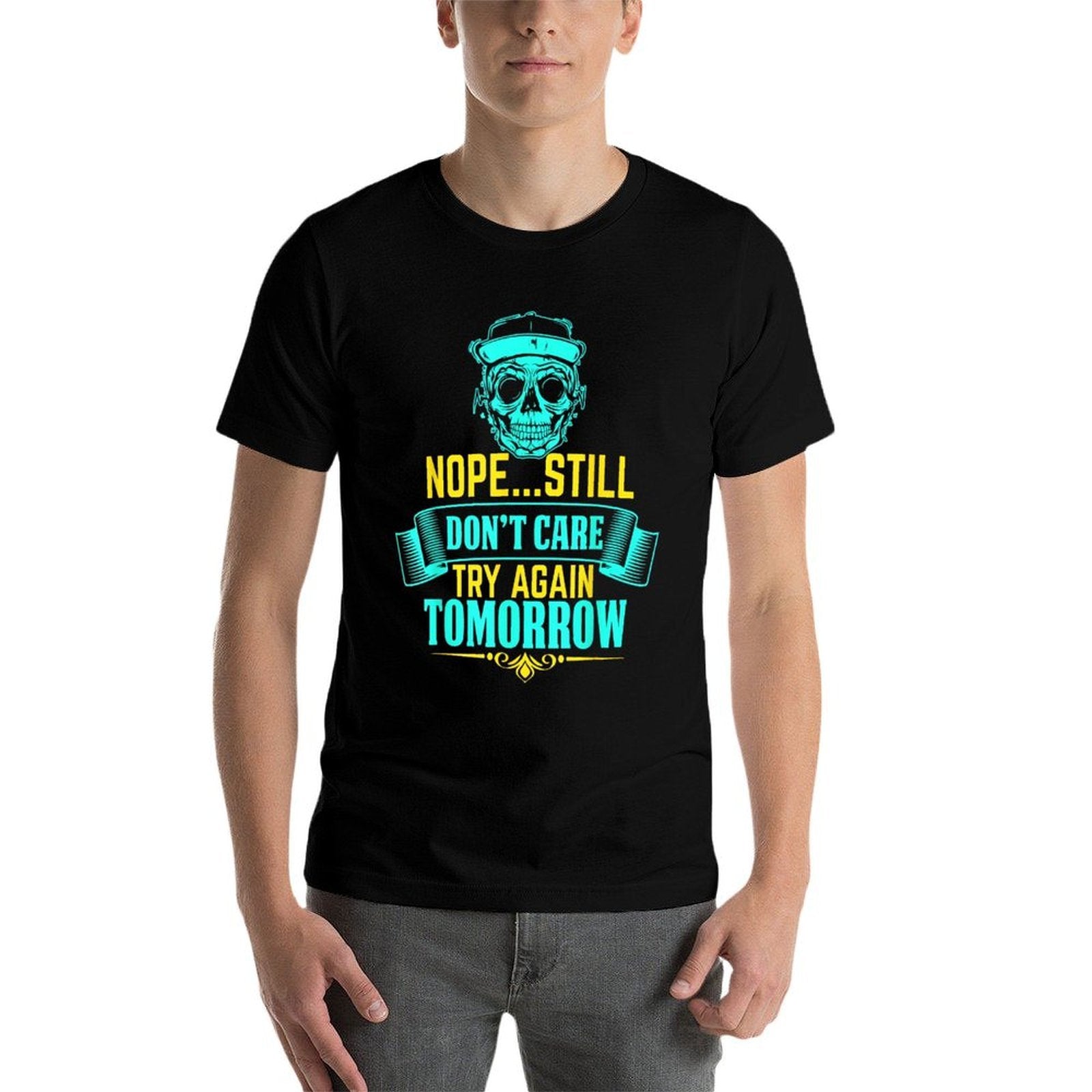 Funny..Nope Still Dont Care Try Again Tomorrow, Ignorant  Durable T-Shirt