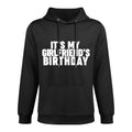 It's My Girlfriend's Birthday All-Day Comfort Hoodie