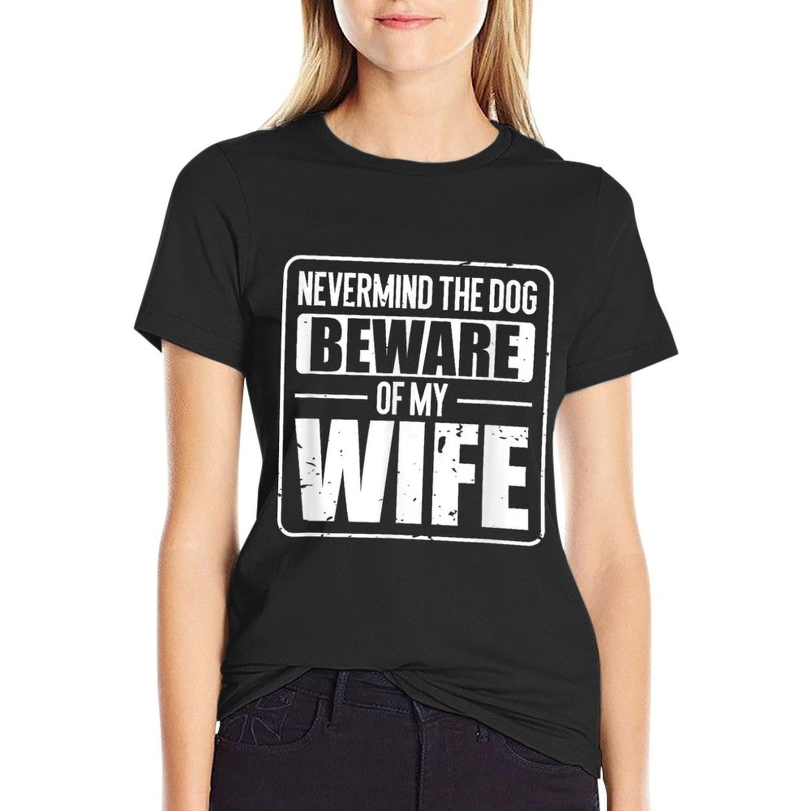 Nevermind The Dog Beware of My Wife  Classic T-Shirt