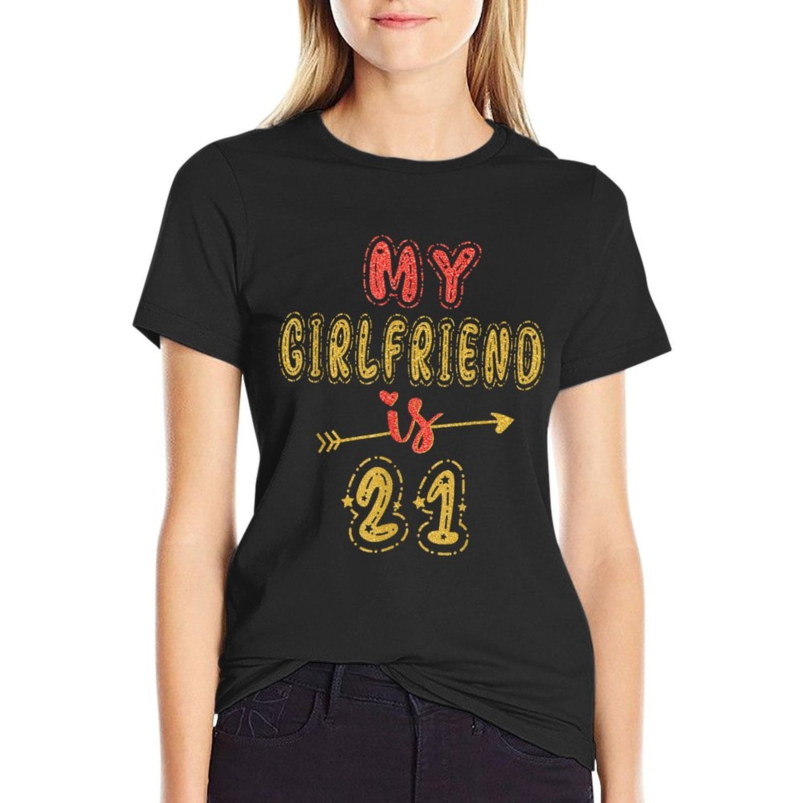 My Girlfriend Is 21 Years Old 21st Birthday Idea For Her  Durable T-Shirt