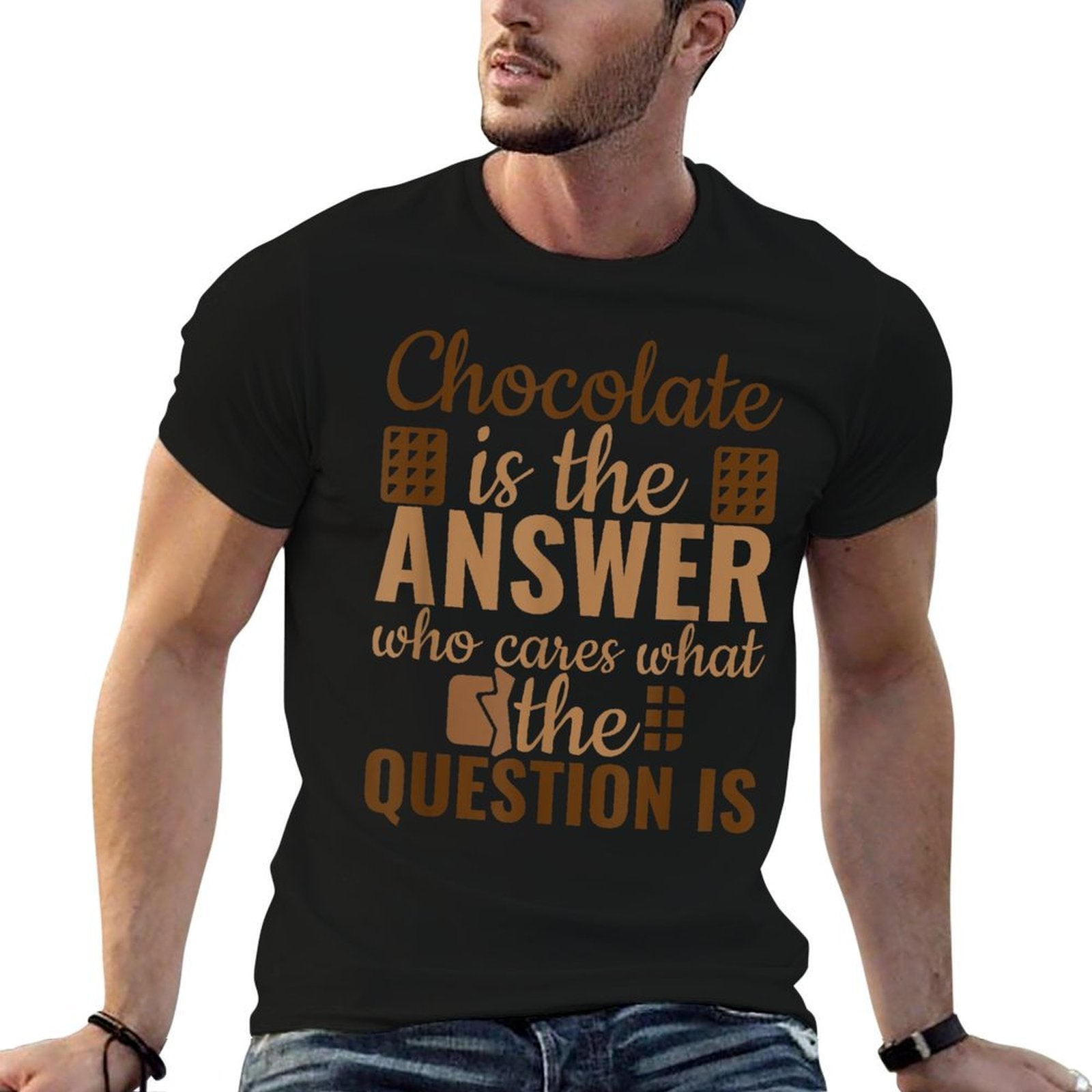 Chocolate Is Answer Who Cares What The Question Is  Moisture-wicking T-Shirt