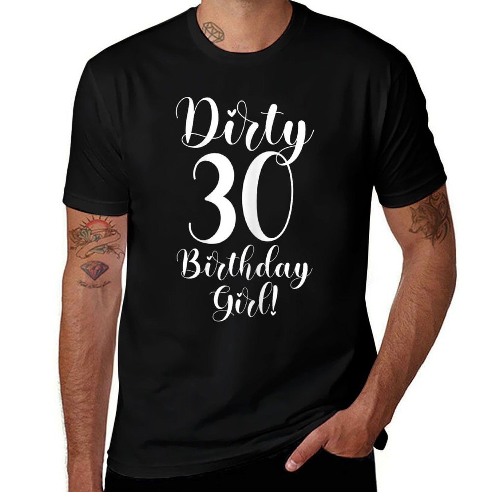 30th Birthday Gifts Women Dirty 30 Birthday Girl!  Tagless Design T-Shirt
