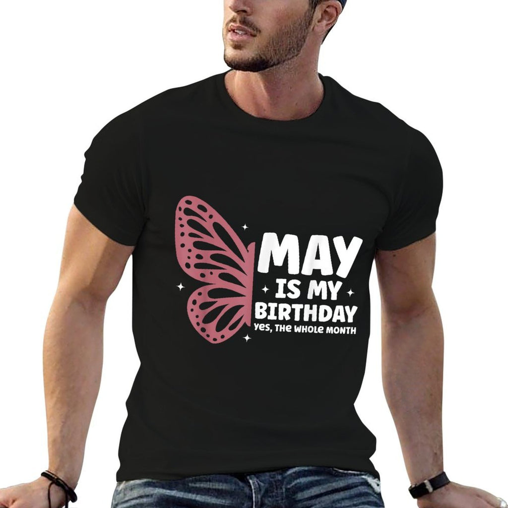 May Is My Birthday Yes The Whole Month Butterfly Bday  Durable T-Shirt