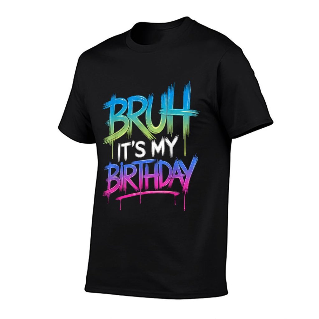 Bruh Its My Birthday Funny Birthday Boyn Gamer Meme  Versatile T-Shirt
