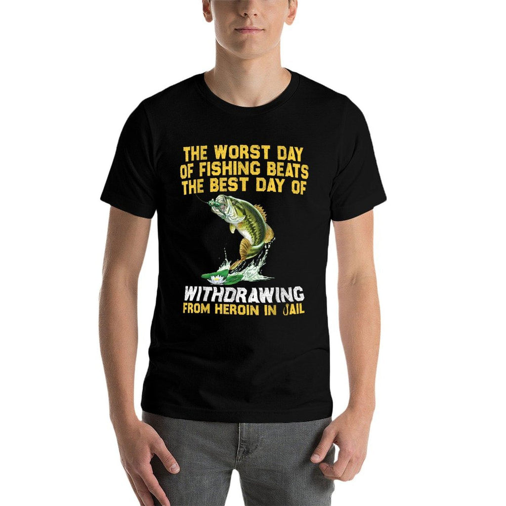 The Worst Day Of Fishing Beats The Best Day Of Withdrawing  Easy-care T-Shirt