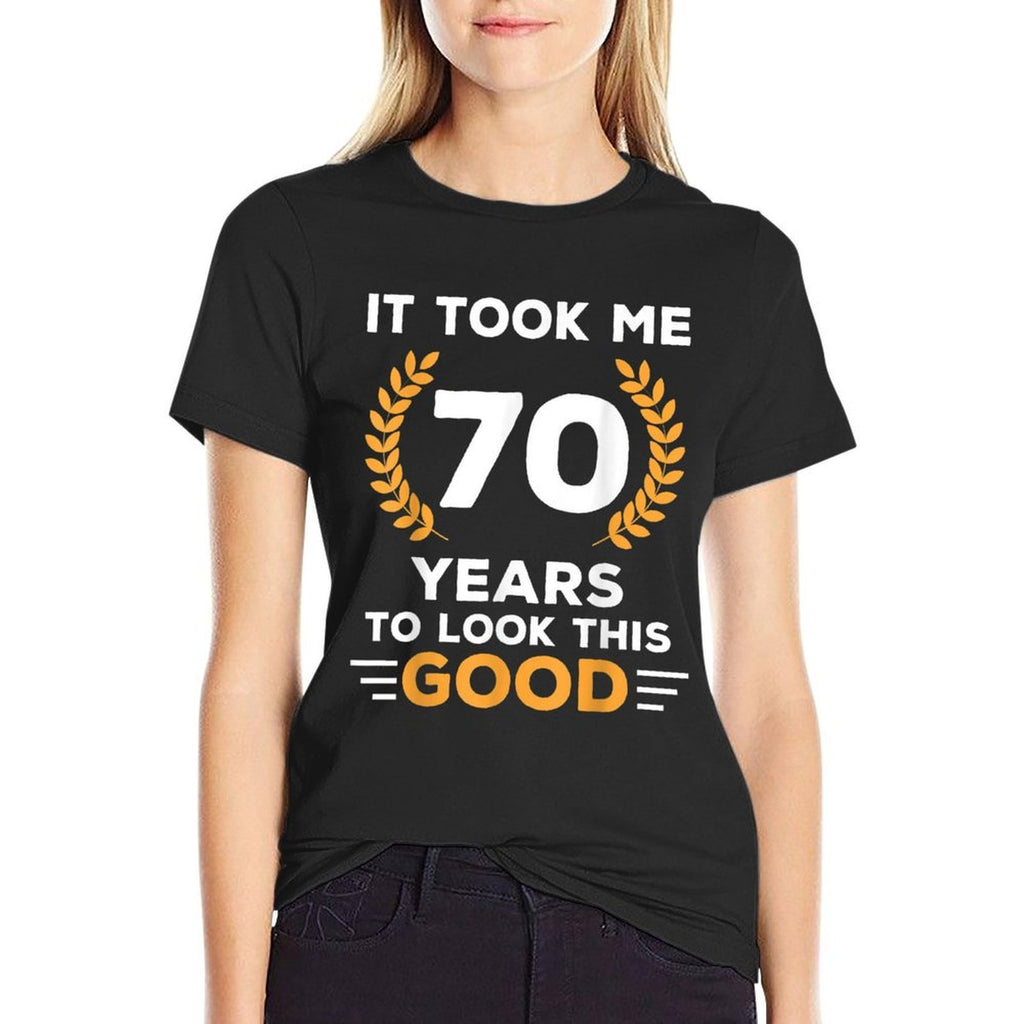 It Took Me 70 Years To Look This Good Happy 70th Birthday  Odor-resistant T-Shirt