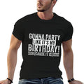 Gonna Party Like It's My Birthday Funny Bday Kids Men Women  Wrinkle-resistant T-Shirt