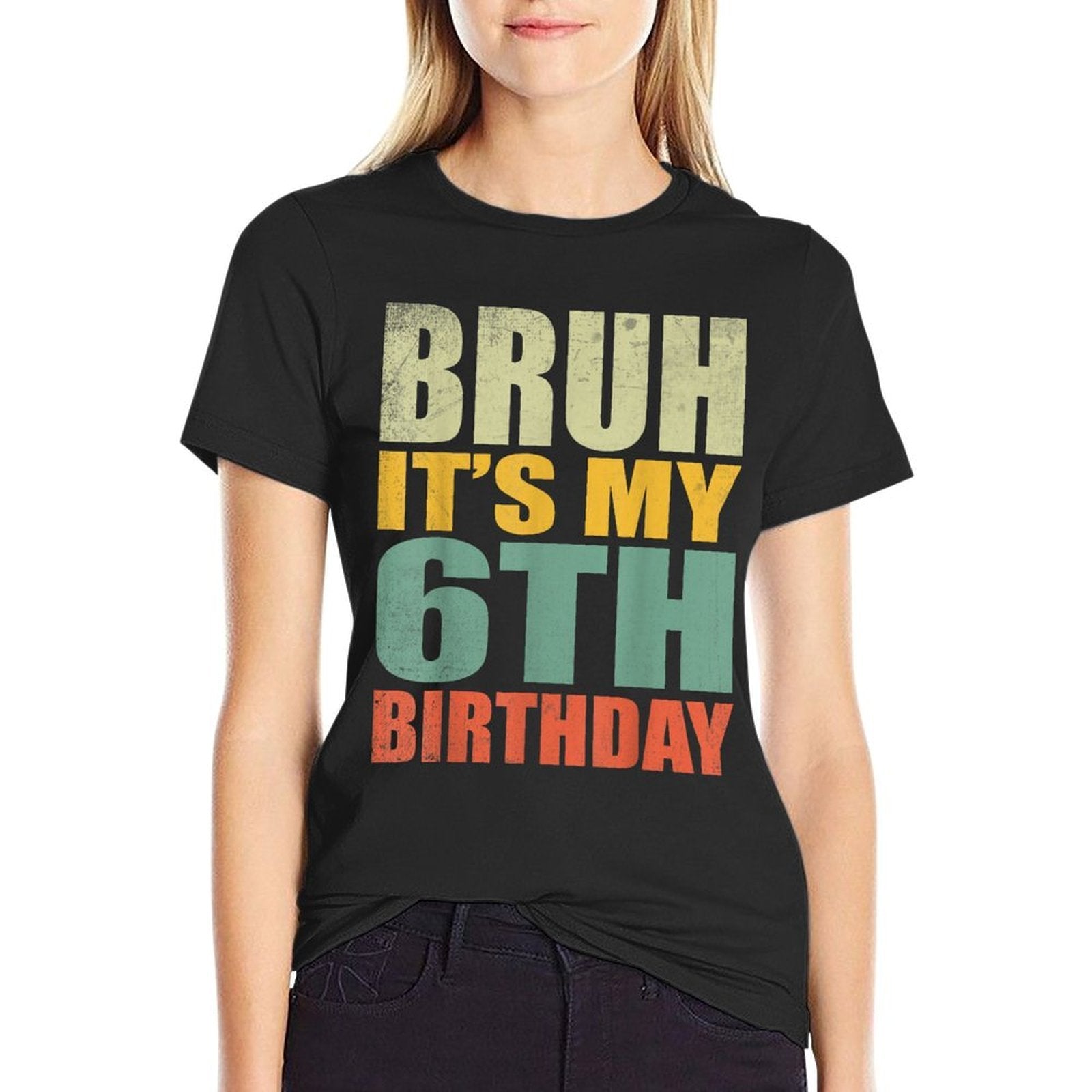 Bruh It's My 6th Birthday 6th Year Old 6 Birthday Vintage  High-quality Stitching T-Shirt