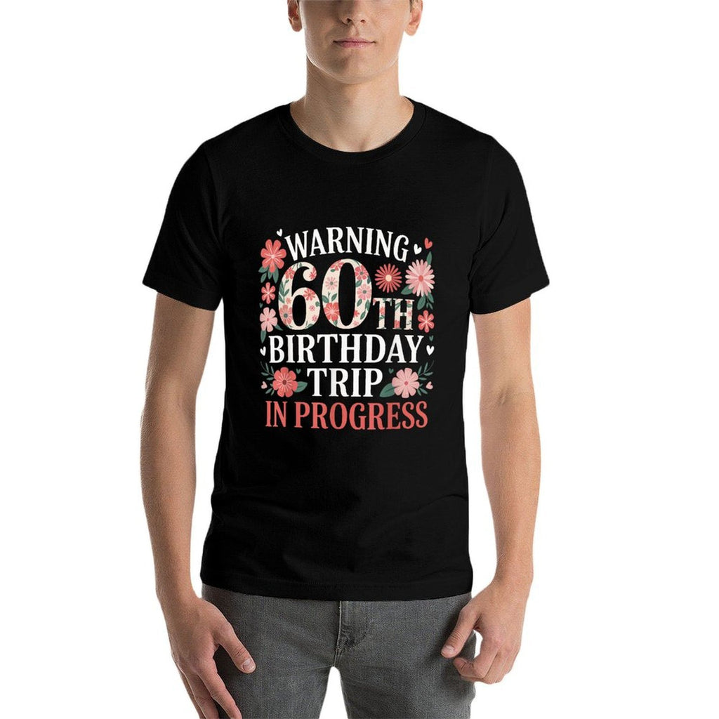Funny 60 Years Old Warning 60th Birthday Trip In Progress  Easy-care T-Shirt
