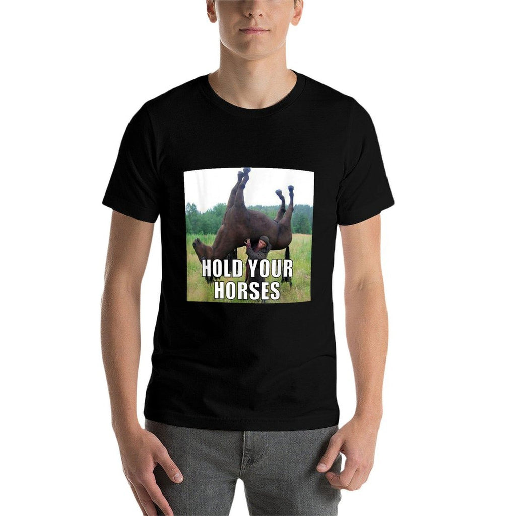Hold Your Horses Funny Meme  Eco-friendly Material T-Shirt
