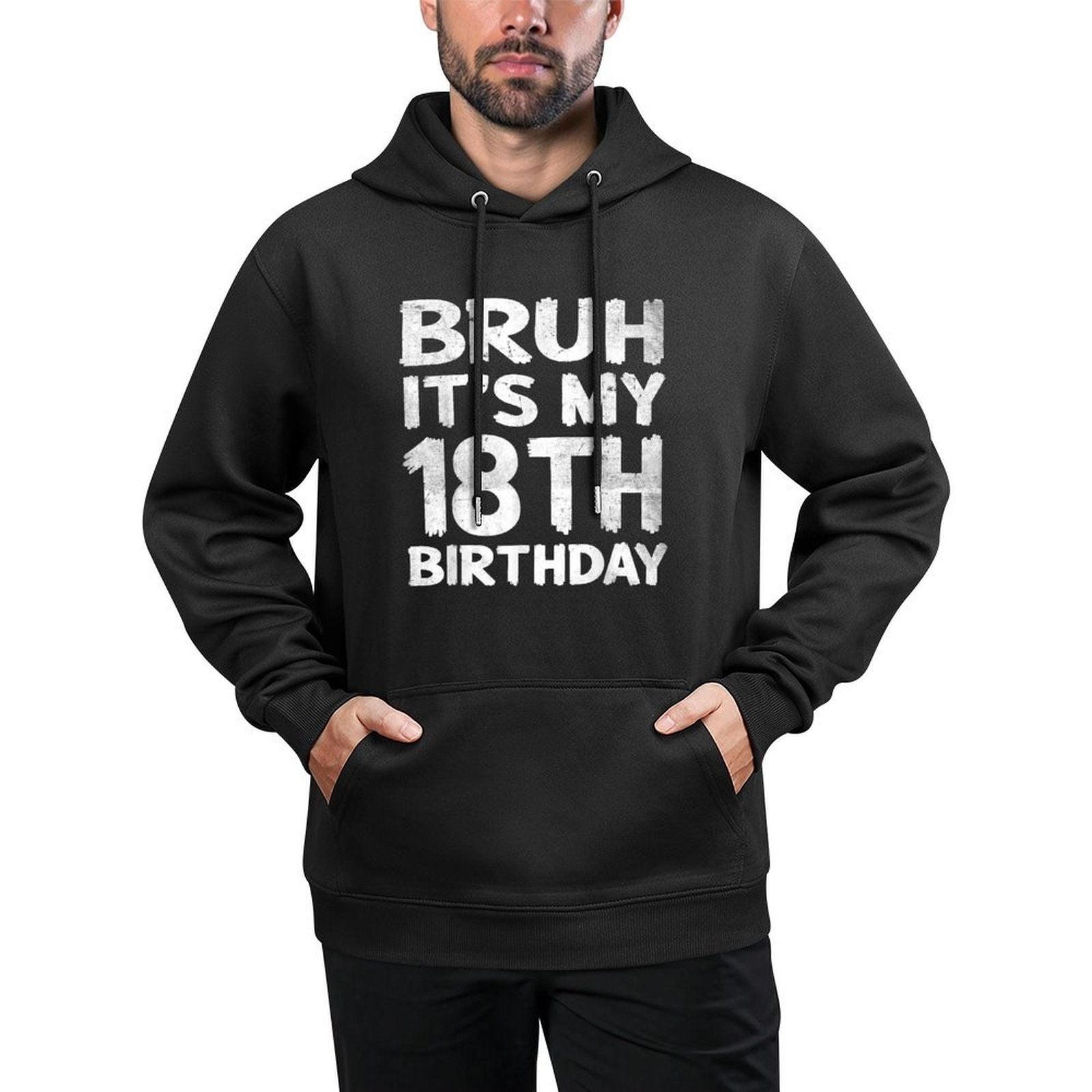 Bruh It's My 18th Birthday 18 Year Old Birthday Gift Casual Wear Hoodie