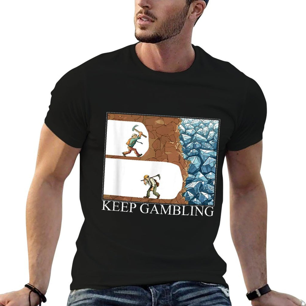 Funny Keep Gambling Inspirational Meme Sarcasm Humour  Odor-resistant T-Shirt