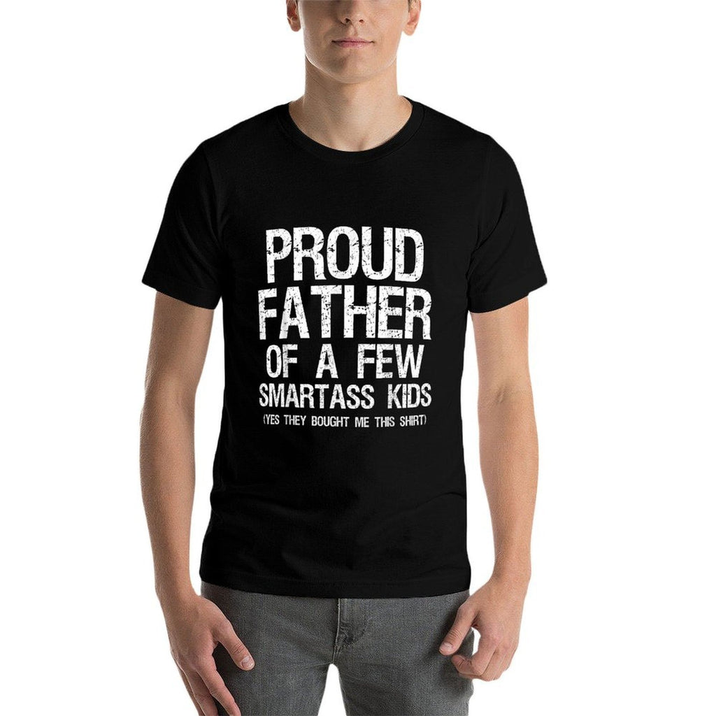 Proud Father Of A Few Smartass Kids Funny Father's Day  Easy-care T-Shirt