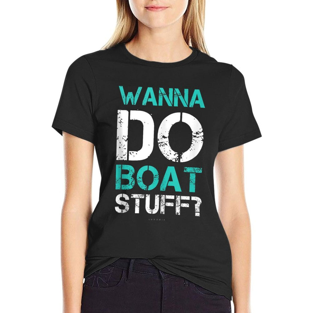 Wanna Do Boat Stuff Tanks Funny Cruise Lake Vacation TankTop  Quick-drying T-Shirt