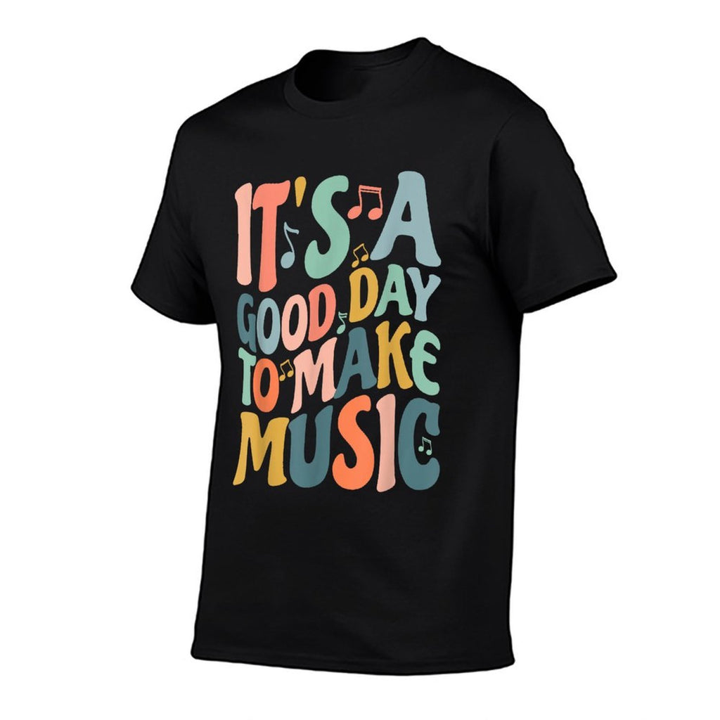 Its A Good Day To Make Music Musician Band Music Teacher  Quick-drying T-Shirt