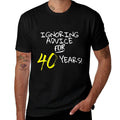 Womens Ignoring Advice For 40 Years Funny 40th Birthday Gift  Wrinkle-resistant T-Shirt