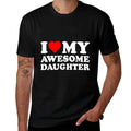 I Love My Daughter I Heart My Awesome Daughter Funny Dad  Fade-proof Color T-Shirt
