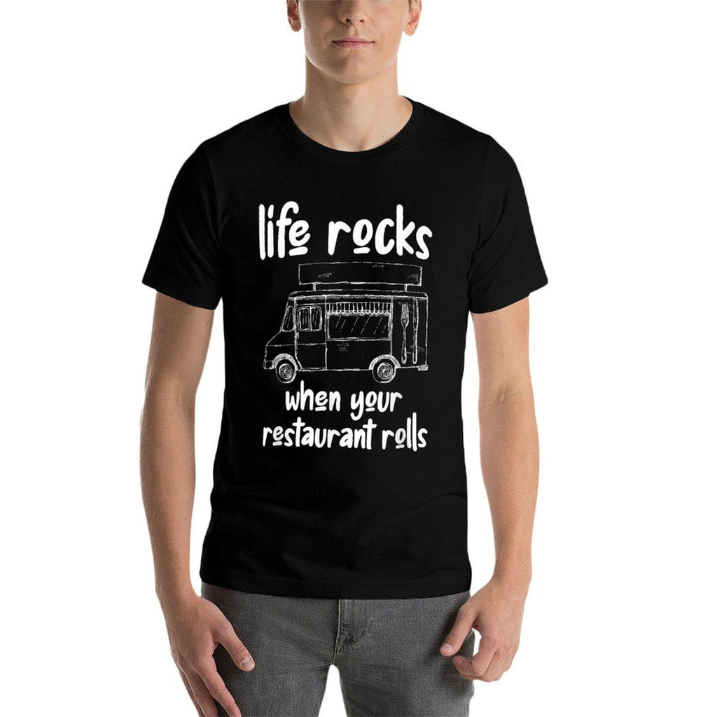 Life Rocks When Your Restaurant Rolls, Food Truck Owner  Durable T-Shirt