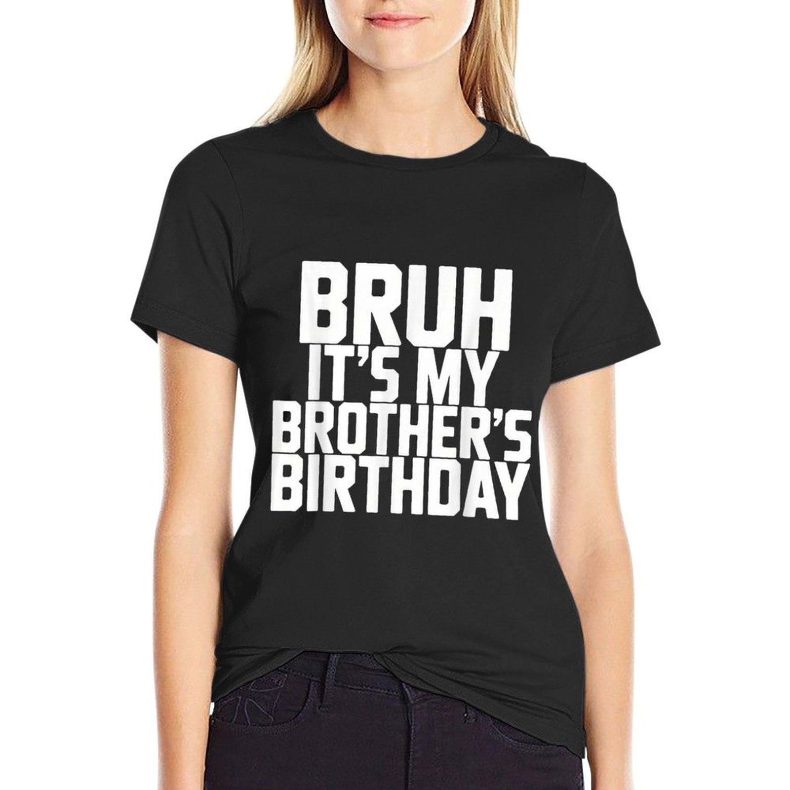Bruh It's My Brother's Birthday Funny Brother Birthday  Slim-fit Cut T-Shirt